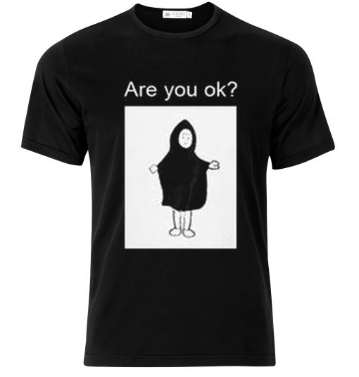 Are You Ok T-shirt