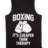 Boxing It’s Cheaper Than Therapy Tanktop