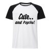 Cute And Psycho Baseball T-shirt