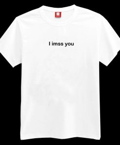 I Miss You Spelling Error T-shirt