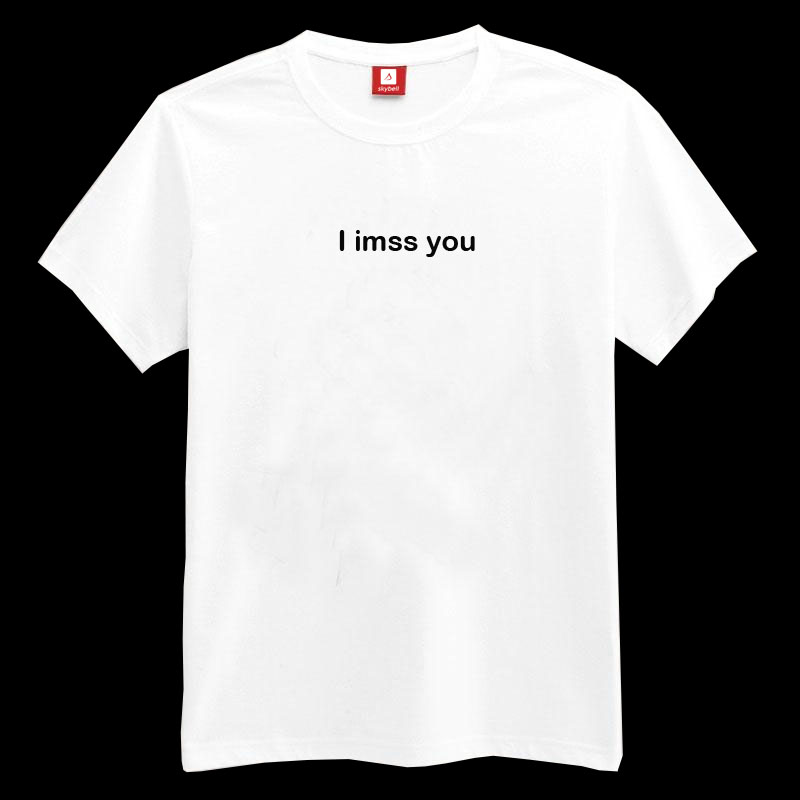 I Miss You Spelling Error T-shirt – www.hurtee.com