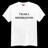 I'm not a morning person T-shirt