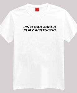Jin’s dad jokes is my aesthetic T-shirt
