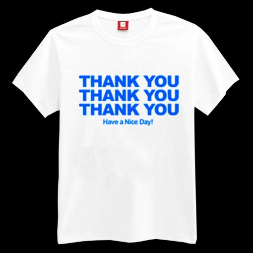 Thank You Have a Nice Day T-shirt