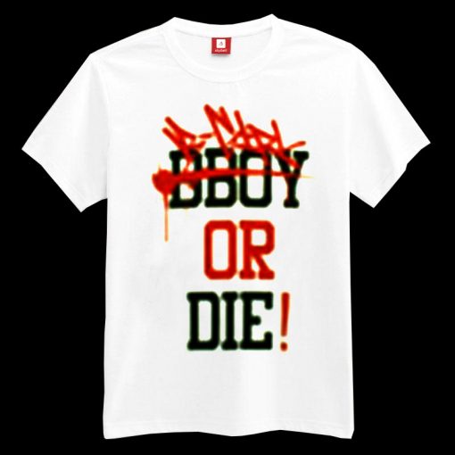 Bgirl or Die T-shirt