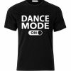 Dance Mode On T-shirt t-shirt