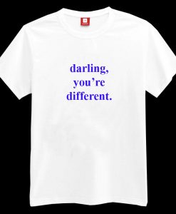 Darling You're Different T-shirt
