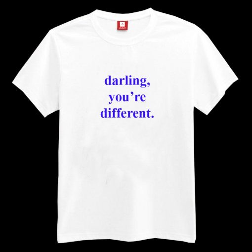 Darling You're Different T-shirt