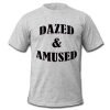 Dazed & Amused T-shirt