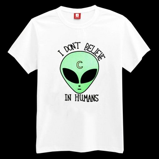 I Don’t Believe In Humans T-shirt