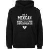 I'm A Mexican Hoodie