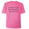 Im Sorry Its Just That I Literally Do Not Care At All T-shirt