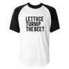 Lettuce Turnip The Beet Baseball T-shirt