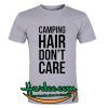 Camping Hair Don’t Care T-Shirt