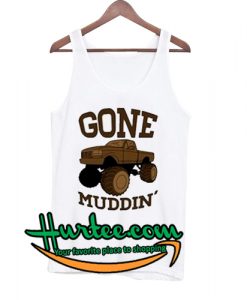 Gone Muddin Tank Top