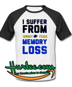 I Suffer From Short Team Memory Loss Baseball Shirt