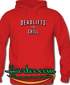 Deadlifts And Chill Hoodie
