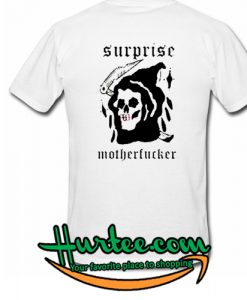 Surprise Motherfucker T Shirt back