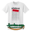 Whatever Whatever T Shirt