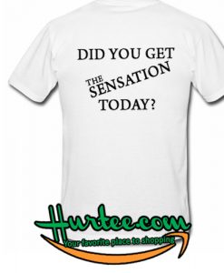 did you get the sensation today ringtshirt back