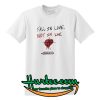 Fall In Love Not In Line T shirt