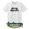 Hotter Than Hell White T shirt