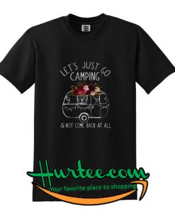 Let’s just go camping T-SHIRT