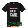 Breaking news I don't care shirt