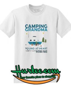 Camping Grandma young at heart slightly older in other places shirt