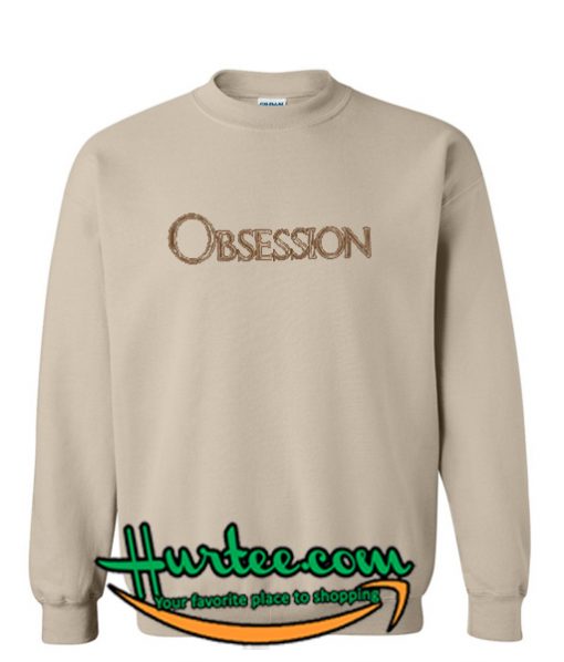 Obsession sweatshirt