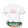 Pure Pleasure T-Shirt