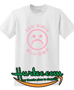 Sad Girls T shirt