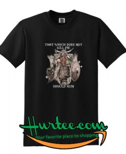 That which does not kill me shoulld run shirt
