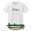 Aloha T Shirt
