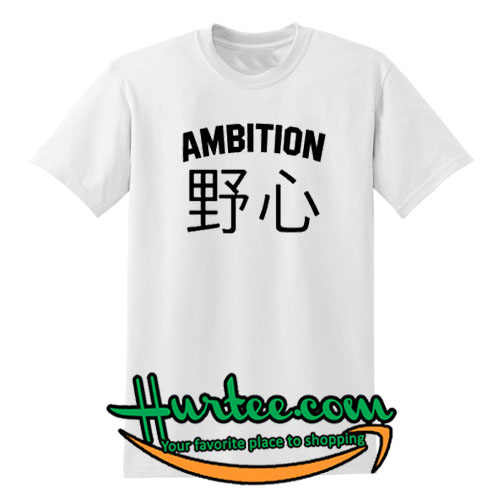 Ambition Japanis T Shirt – www.hurtee.com