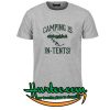 Camping Is In-Tents T Shirt