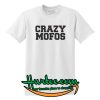 Crazy Mofos T Shirt