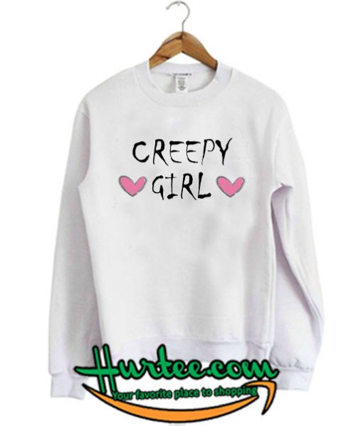 Creepy Girl Hearts Sweatshirt