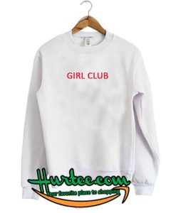 Girl Club sweetshirt