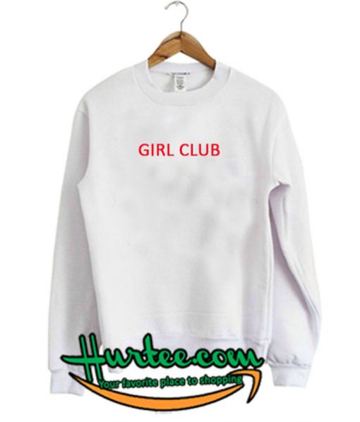 Girl Club sweetshirt
