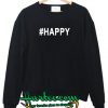 #Happy Sweatshirt