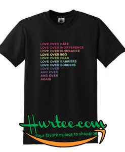 Love Over Hate T shirt
