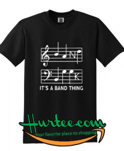 Music it’s a band thing T shirt