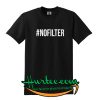 #Nofilter T-shirt