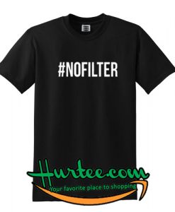 #Nofilter T-shirt