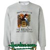 That’s What I Do I Read and I Know Things Sweatshirt