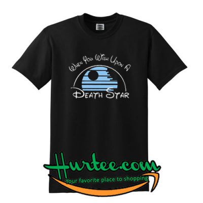 When You Wish Upon A Death Star T shirt