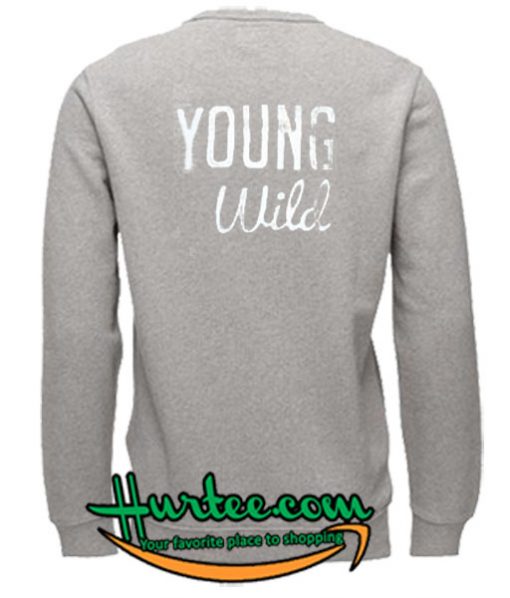Young Wild Sweatshirt BACK