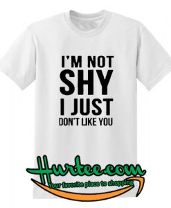 im not shy t-shirt