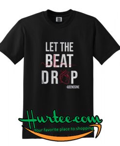 Adenosine let the beat drop T-Shirt